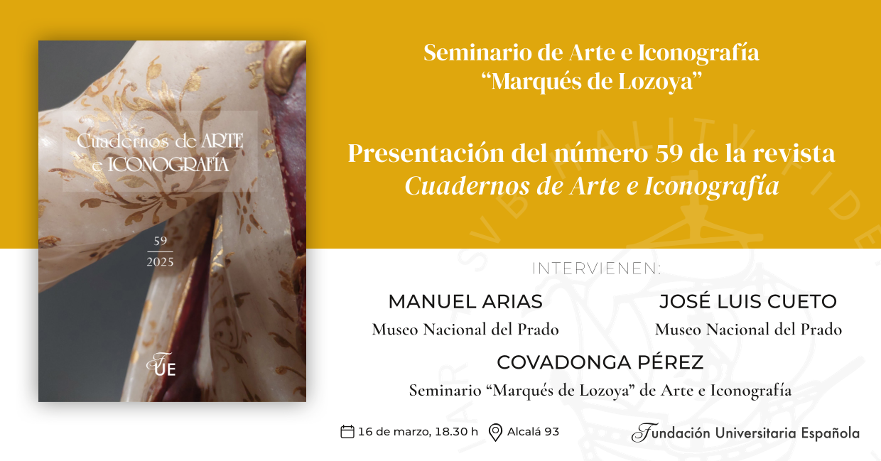 Invitación a la presentación del nuevo número de la revista Cuadernos de Arte e Iconografía el 16 de marzo de 2026 a las 18.30 h. Será en el salón de actos de la Fudnación Universitaria Española en C/Alcalá, 93.